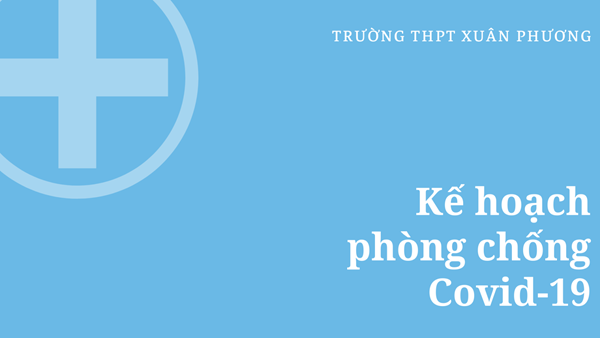 Kế hoạch phòng, chống dịch Covid-19 của trường THPT Xuân Phương