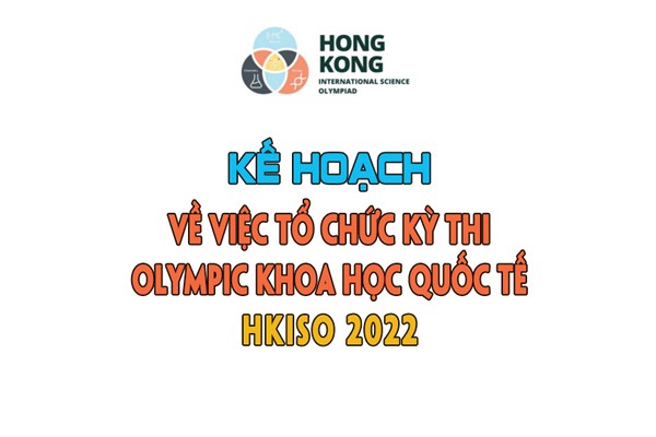 Kế hoạch về việc tổ chức Kỳ thi Olympic khoa học quốc tế HKISO năm 2022