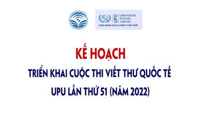 Kế hoạch triển khai Cuộc thi Viết thư Quốc tế UPU lần thứ 51 (năm 2022)
