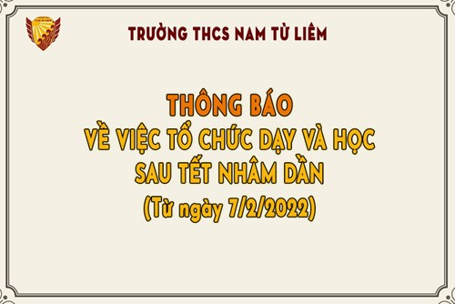 Trường THCS Nam Từ Liêm thông báo về việc tổ chức dạy và học sau Tết Nhâm Dần