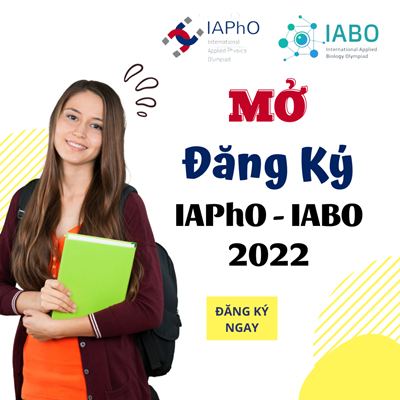 Mở đăng ký Kỳ thi Olympic Vật lý và Sinh học ứng dụng quốc tế IAPhO & IABO 2022