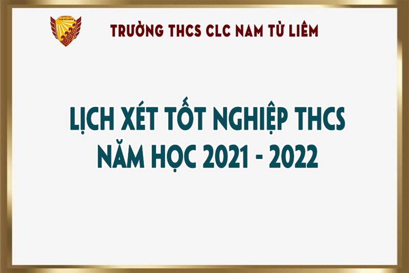Lịch xét tốt nghiệp THCS năm học 2021-2022