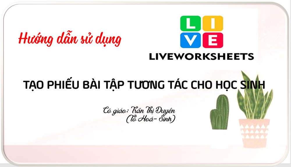<a href="/hoat-dong-chuyen-mon/huong-dan-su-dung-liveworksheet-trong-tao-phieu-bai-tap-tuong-tac-cho-hoc-sinh/ct/1400/9521">Hướng dẫn sử dụng Liveworksheet trong tạo phiếu bài <span class=bacham>...</span></a>