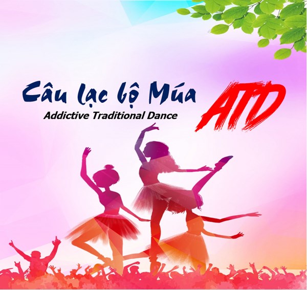 Cùng khám phá Câu lạc bộ Múa ATD – Addictive Traditional Dance