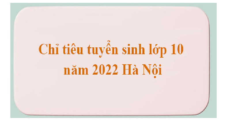 <a href="/tuyen-sinh-lop-10/chi-tieu-vao-10-thpt-cong-lap-nam-hoc-2022-2023/ct/1489/9988">Chỉ tiêu vào 10 THPT Công lập năm học 2022-2023</a>