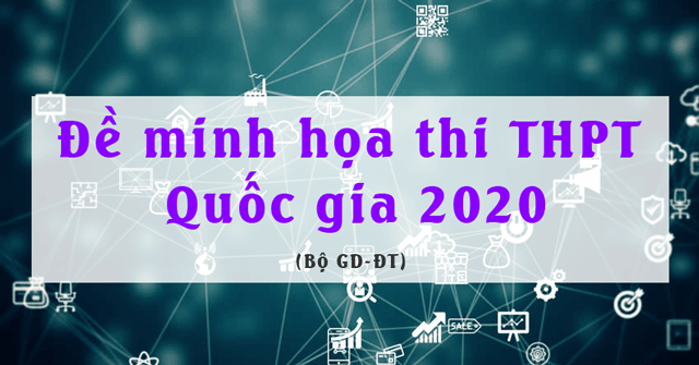 Chiều ngày 03/04 BGD&ĐT công bố đề thi minh họa THPT Quốc gia năm học 2019-2020