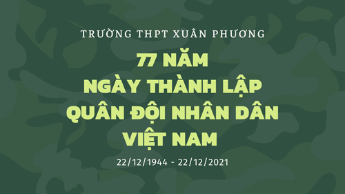 Kỉ niệm 77 năm Ngày thành lập Quân đội Nhân dân Việt Nam (22/12/1944 - 22/12/2021)