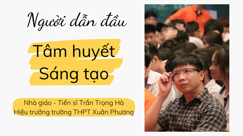 Nhà giáo, Tiến sĩ Trần Trọng Hà, người dẫn đầu tâm huyết, sáng tạo