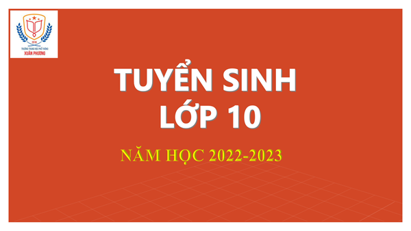 Kế hoạch tuyển sinh vào lớp 10 năm học 2022-2023 của trường THPT Xuân Phương