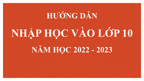Hướng dẫn nhập học vào lớp 10 năm học 2022-2023 trường THPT Xuân Phương 