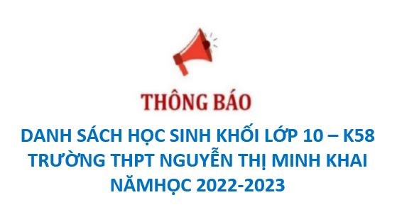 Danh sách học sinh phân khối lớp 10 K58 Trường THPT Nguyễn Thị Minh Khai năm học 2022 - 2023