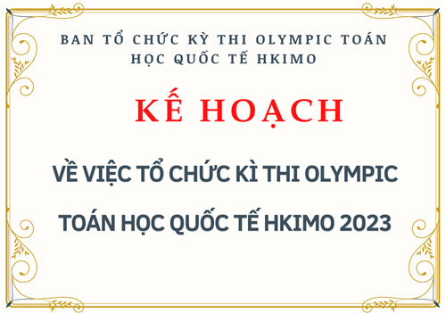 Kế hoạch về việc tổ chức kì thi olympic toán học quốc tế hkimo 2023