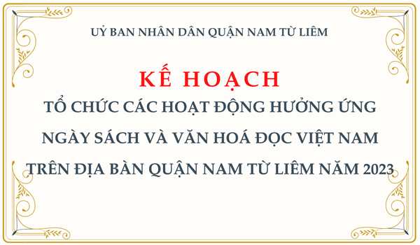 KẾ HOẠCH: Tổ chức các hoạt động hưởng ứng Ngày Sách và Văn hoá đọc Việt Nam trên địa bàn quận Nam Từ Liêm năm 2023