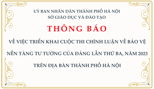 Thông báo: về việc triển khai cuộc thi chính luận về bảo vệ nền tảng tư tưởng của Đảng lần thứ ba, năm 2023 trên địa bàn thành phố Hà Nội
