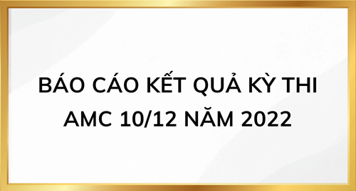 Báo cáo kết quả kỳ thi AMC 10/12 năm 2022