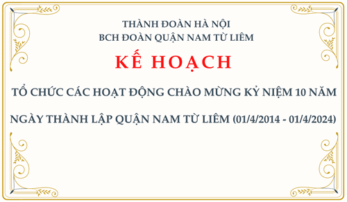 KẾ HOẠCH: Tổ chức các hoạt động chào mừng kỷ niệm 10 năm Ngày thành lập quận Nam Từ Liêm (01/4/2014 - 01/4/2024)