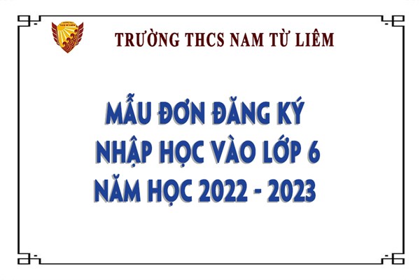 Mẫu đơn đăng ký nhập học vào lớp 6 năm học 2022 - 2023