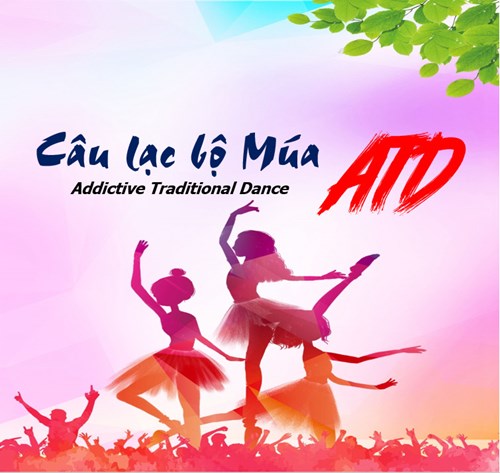 Cùng khám phá Câu lạc bộ Múa ATD – Addictive Traditional Dance