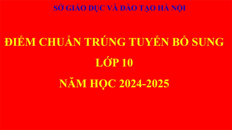 <a href="/thong-bao/thong-bao-diem-chuan-trung-tuyen-bo-sung-lop-10-nam-hoc-2024-2025-cua-so-giao-d/ctfull/1652/12291">Thông báo Điểm chuẩn trúng tuyển bổ sung lớp 10<span class=bacham>...</span></a>