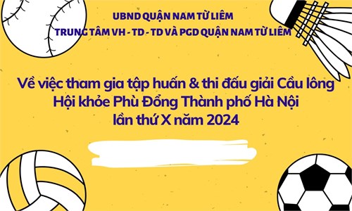 Về việc tham gia tập huấn và thi đấu giải Cầu lông Hội khỏe Phù Đổng Thành phố Hà Nội lần thứ X năm 2024