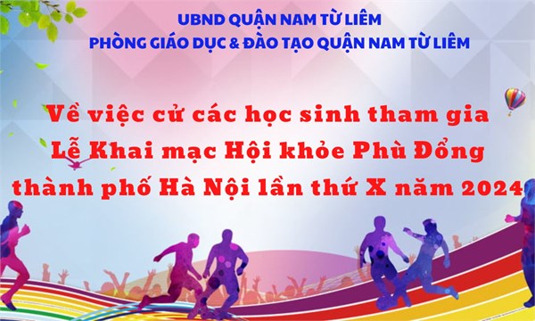 Về việc cử các học sinh tham gia Lễ Khai mạc Hội khỏe Phù Đổng thành phố Hà Nội lần thứ X năm 2024