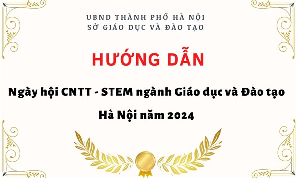 Hướng dẫn tham dự Ngày hội CNTT - STEM ngành Giáo dục và Đào tạo Hà Nội năm 2024