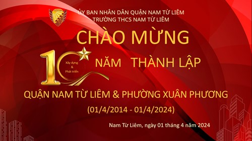 Chương trình sinh hoạt dưới cờ chủ đề  Kỷ niệm 10 năm thành lập Quận Nam Từ Liêm và 10 năm thành lập Phường Xuân Phương (01/04/2014 – 01/04/2024) 