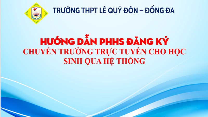 <a href="/thong-bao/huong-dan-phhs-dang-ky-chuyen-truong-truc-tuyen-cho-hoc-sinh-qua-he-thong/ctfull/1407/11796">Hướng dẫn PHHS đăng ký chuyển trường trực tuyến cho<span class=bacham>...</span></a>