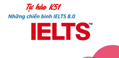 Tự hào K51 -  Những chiến binh 8.0 IELTS