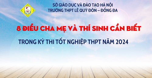 8 điều cha mẹ và thí sinh cần biết trong Kỳ thi tốt nghiệp THPT năm 2024