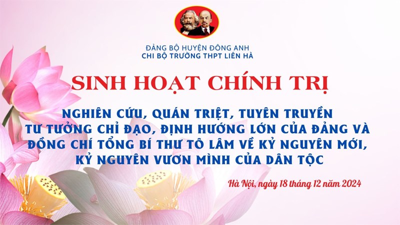 Sinh hoạt chính trị “Nghiên cứu, quán triệt, tuyên truyền tư tưởng chỉ đạo, định hướng lớn của Đảng và đồng chí Tổng Bí thư Tô Lâm về kỷ nguyên mới - kỷ nguyên vươn mình của dân tộc”.