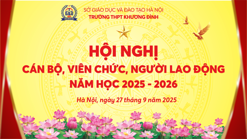 Trường THPT Khương Đình tổ chức thành công Hội nghị Cán bộ, viên chức, người lao động năm học 2025-2026