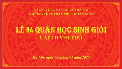 Lễ ra quân học sinh giỏi cấp thành phố tại trường thpt trần phú - hoàn kiếm