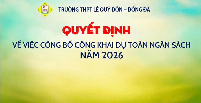 Quyết định về việc công bố công khai dự toán ngân sách năm 2026 của trường THPT Lê Quý Đôn - Đống Đa